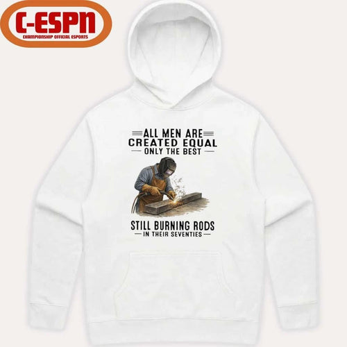 All Men Are Created Equal Only The Best Still Burning Rods In Their Seventies T-Shirt