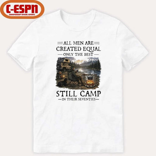 All Men Are Created Equal Only The Best Still Camp In Their Seventies Classic T-Shirt