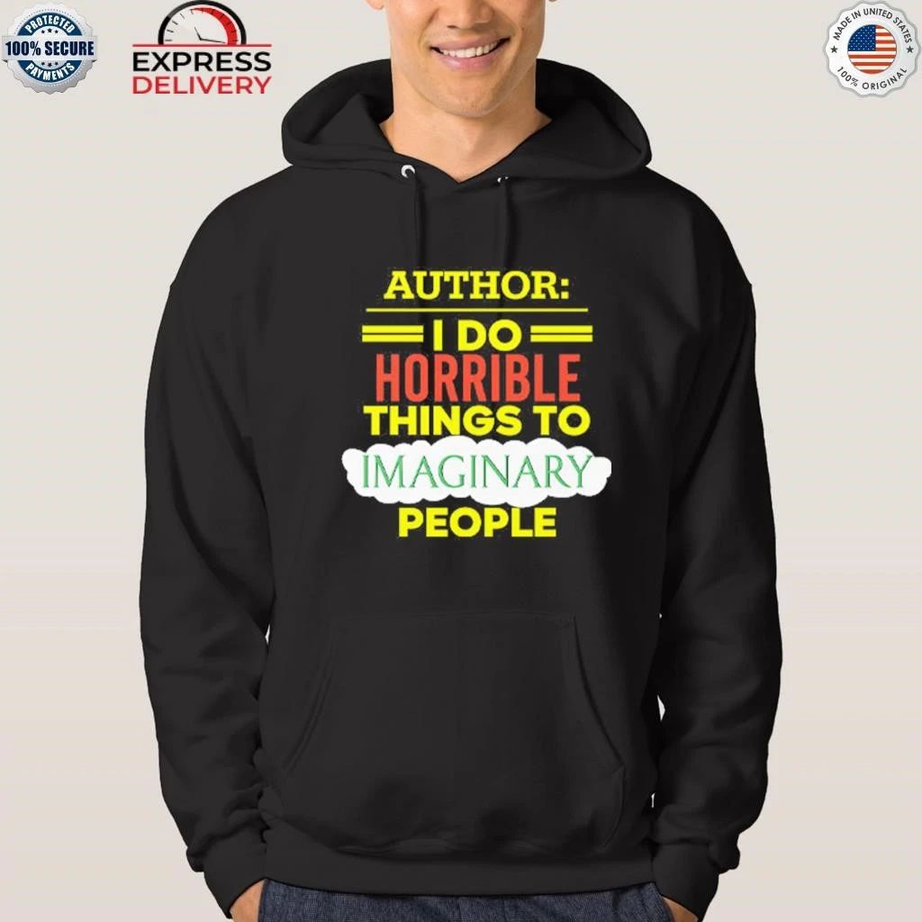 Author I Do Horrible Things To Imaginary People Shirt