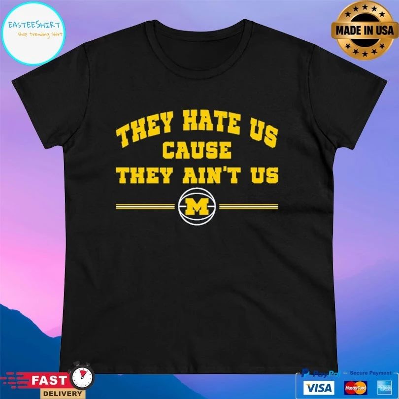 Michigan Wolverines Men’s Basketball They Hate Us Cause They Ain’t Us Basketball T-shirt