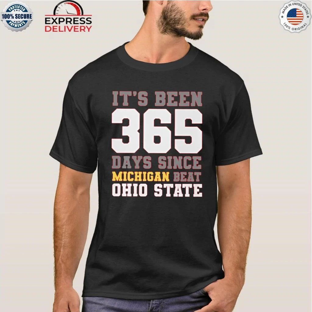 It’s Been 365 Days Since Michigan Beat Ohio State Shirt