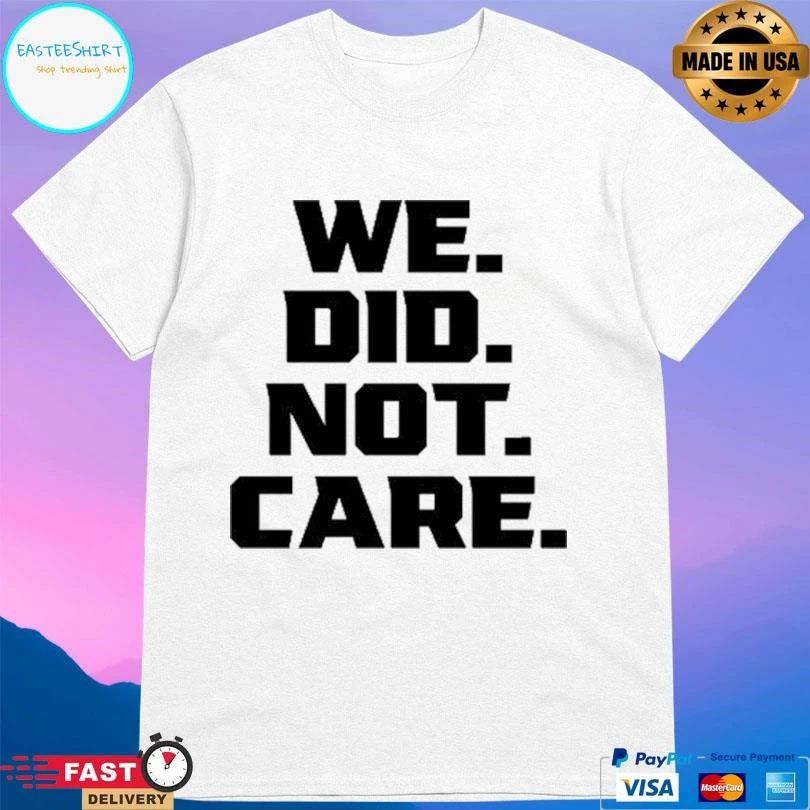 Kenneth Walker III We Did Not Care T-shirts