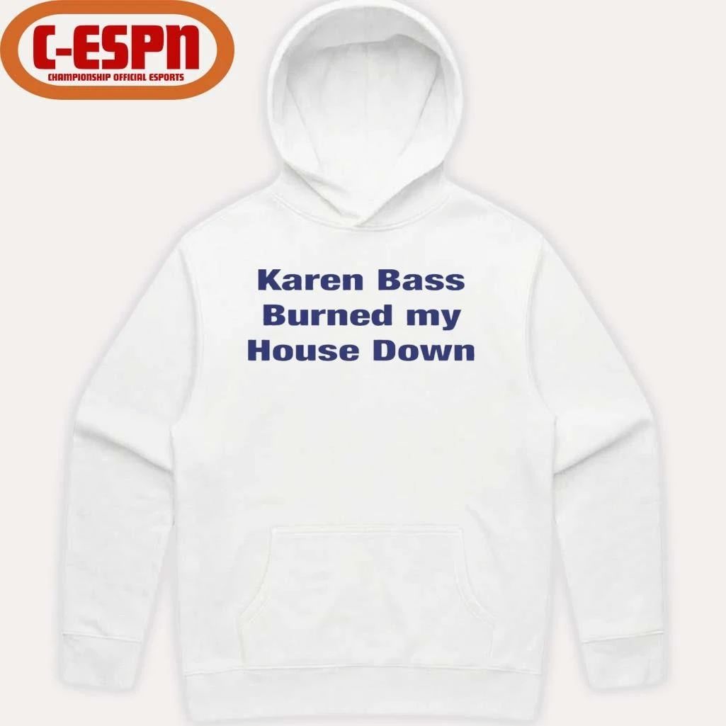 Karen Bass Burned My House Down T-Shirt