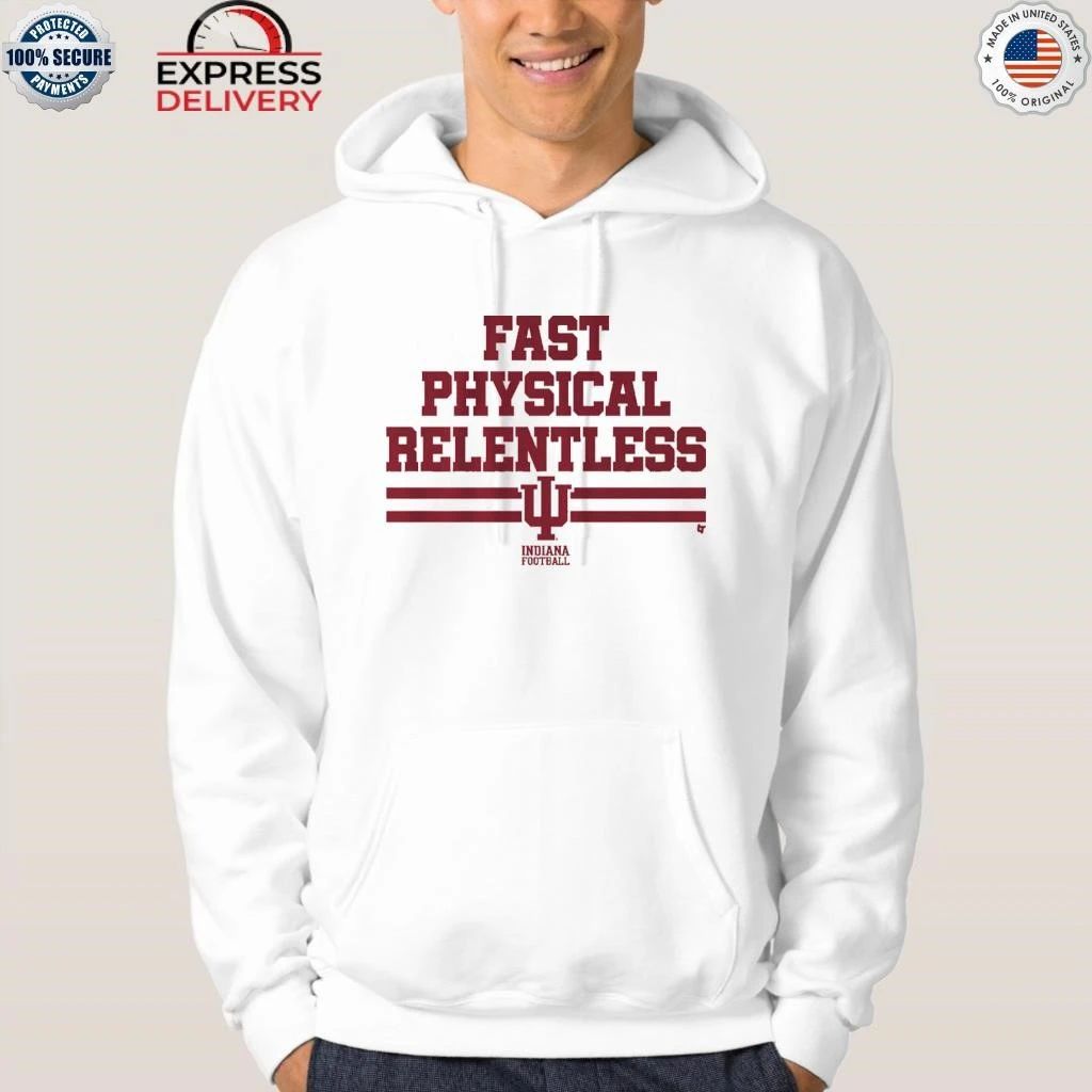 Indiana Football Fast Physical Relentless Shirt