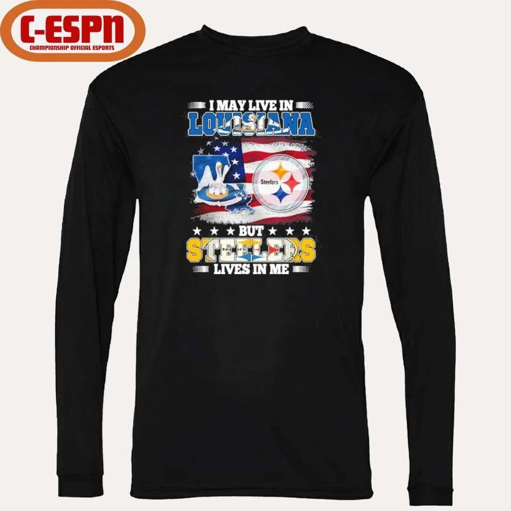 I May Live In Louisiana But Steelers Lives In Me Shirt