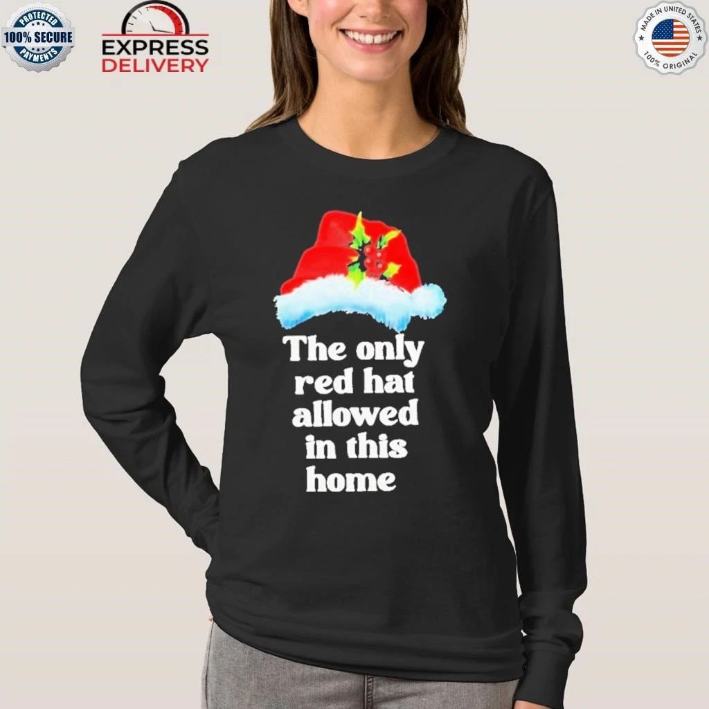 Christmas The Only Red Hat Allowed In This Home Shirt
