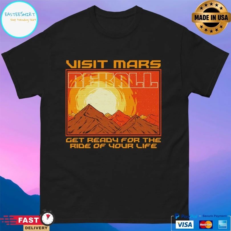Rekall Visit Mars Get Ready For The Ride Of Your Life T-shirt