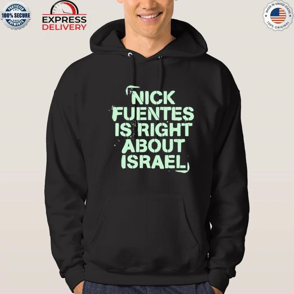 Nick Fuentes Right About Israel Shirt