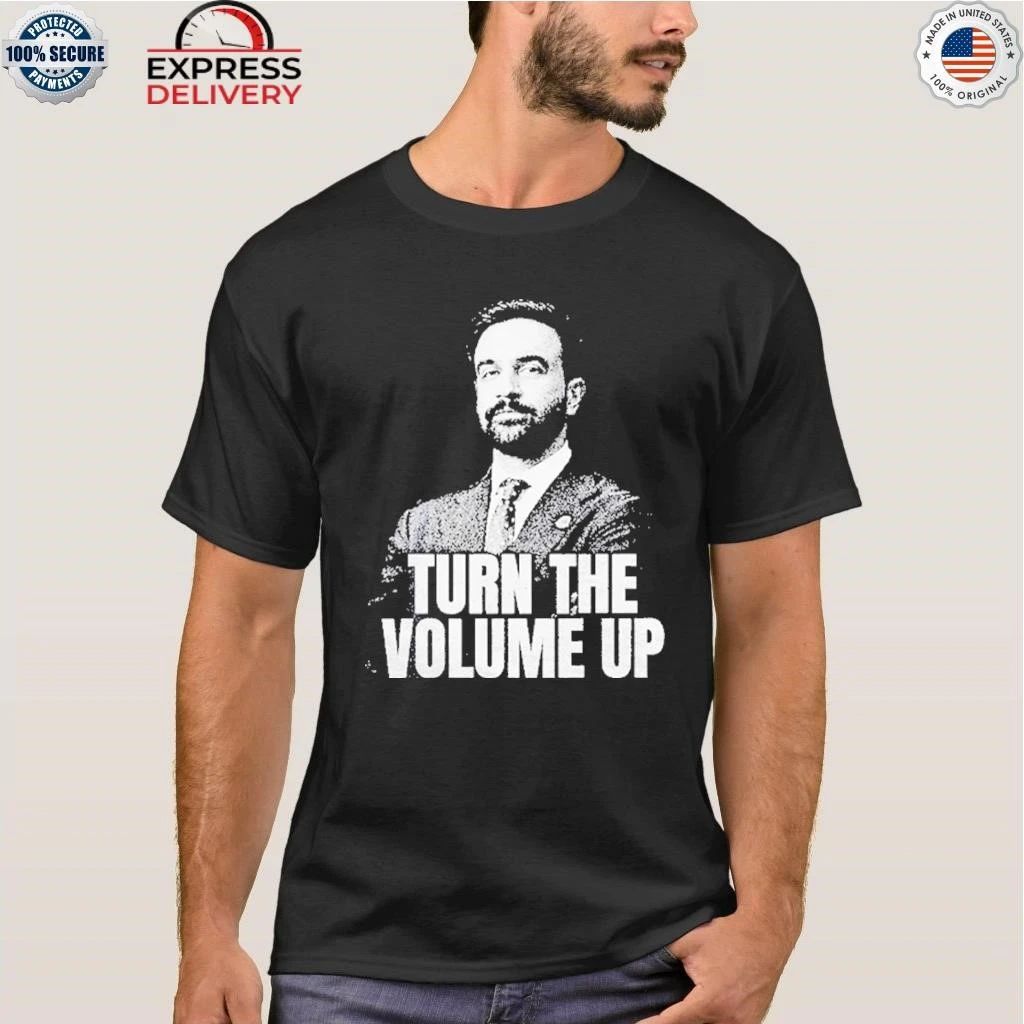 Turn The Volume Up Zohran Mamdani Quote Shirt