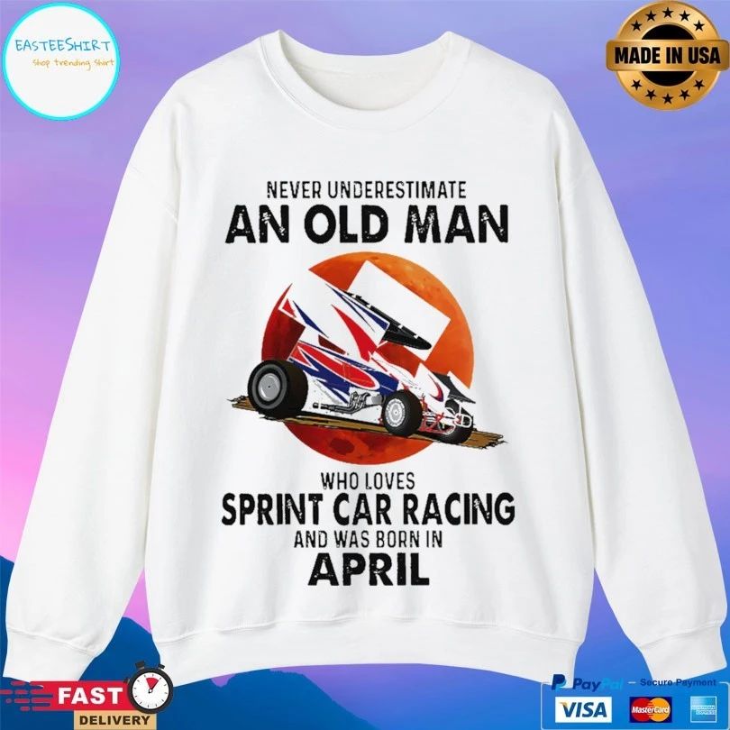 Never Underestimate An Old Man Who Loves Sprint Car Racing And Was Born In April Blood Moon T-shirt