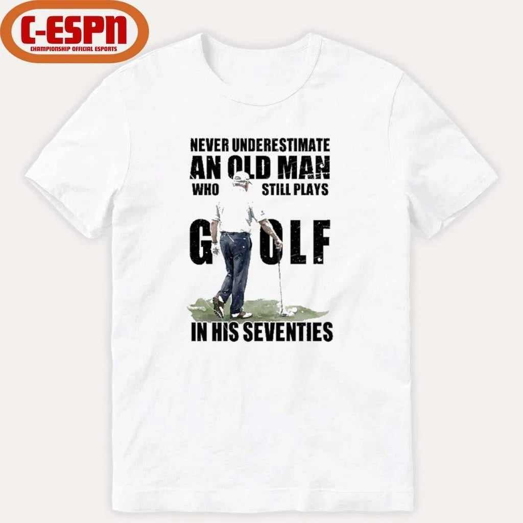 Vintage Never Underestimate An Old Man Who Still Plays Golf In His Seventies Shirt