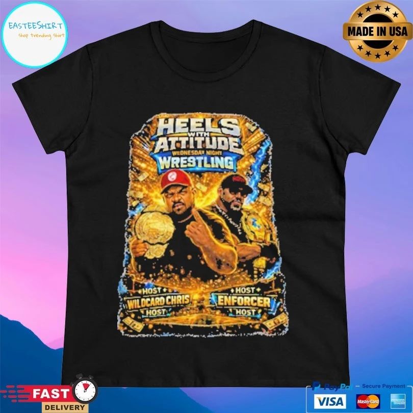 Heels With Attitude Wednesday Night Wrestling Host Wildcard Chris Host Vs Host Enforcer Host T-shirts