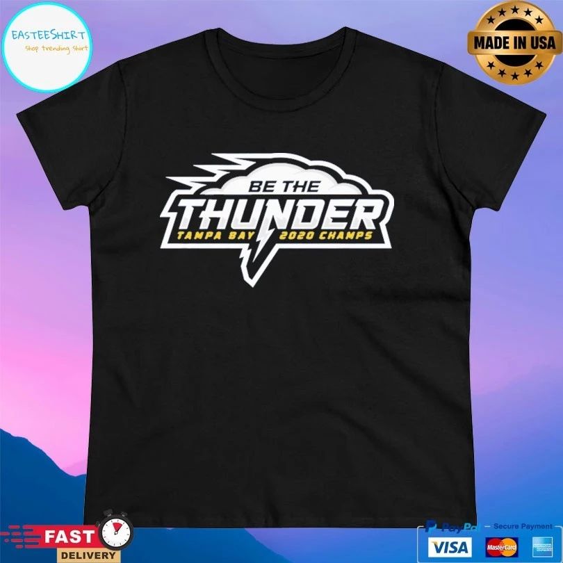Trenton Thunder Be The Thunder Tampa Bay 2020 Champs T-shirt