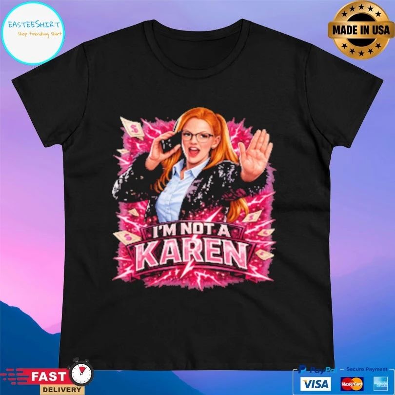 Emily Saxton I’m Not A Karen T-shirts