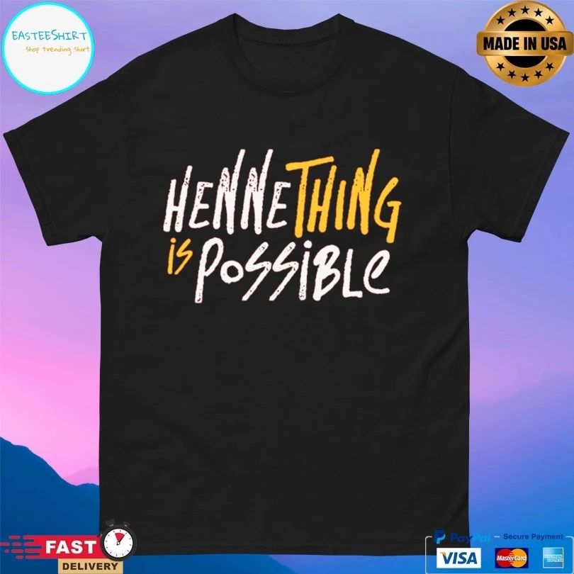 Henne Thing Is Possible T-shirt