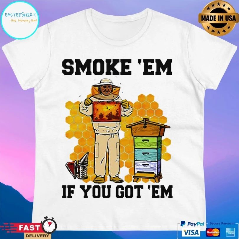 Smoke ‘Em If You Got ‘Em Bee T-shirt