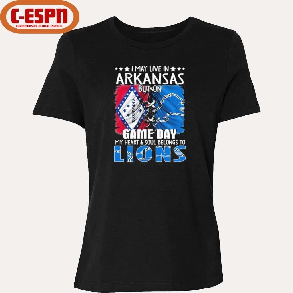 I May Live In Arkansas But On Gameday My Heart And Soul Belongs To Detroit Lions 2026 Shirt