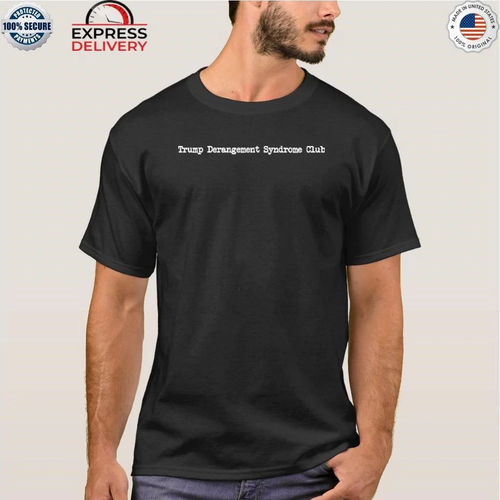 Trump Derangement Syndrome Club Shirt