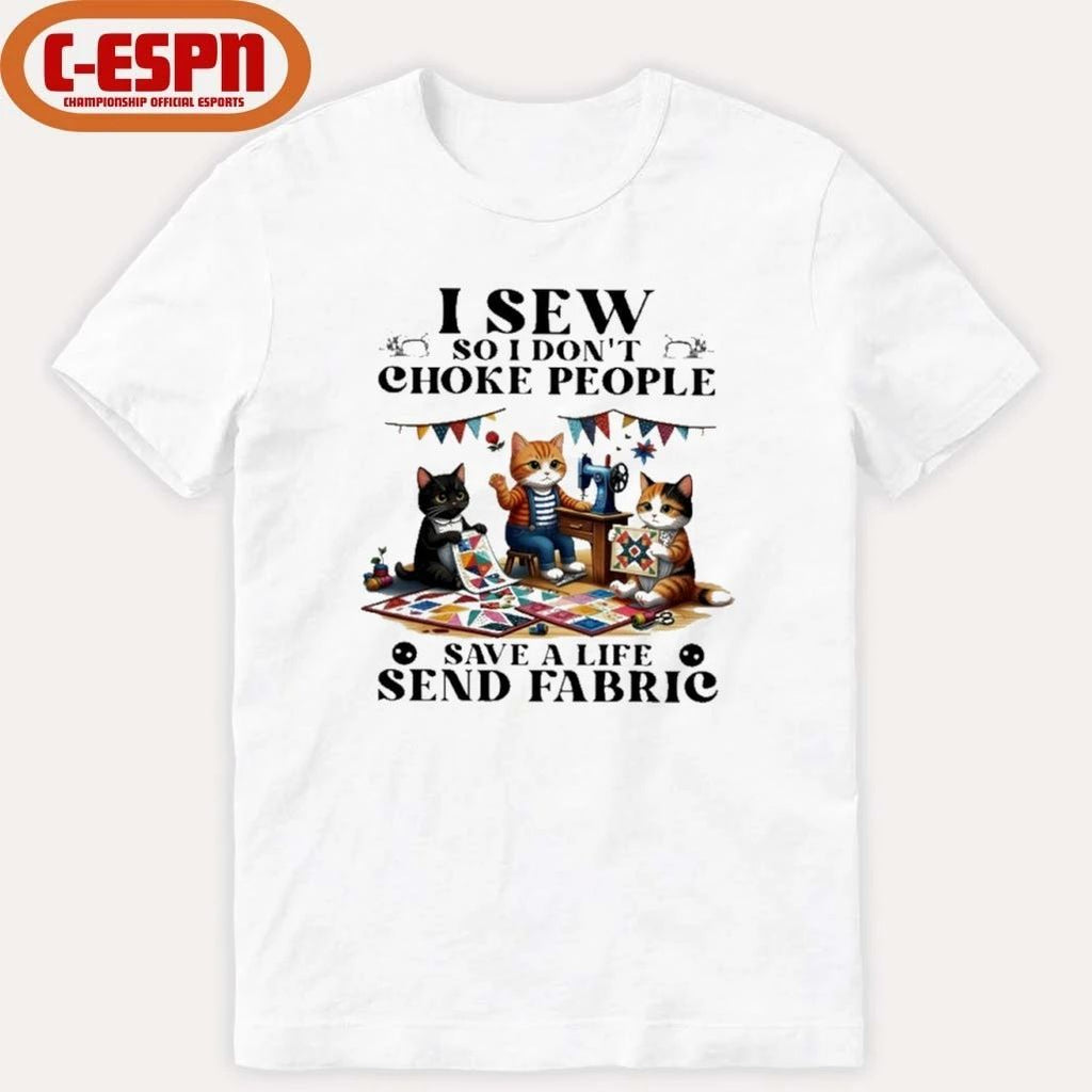 I Sew So I Don’t Choke People Save A Life Send Fabric Classic T-Shirt