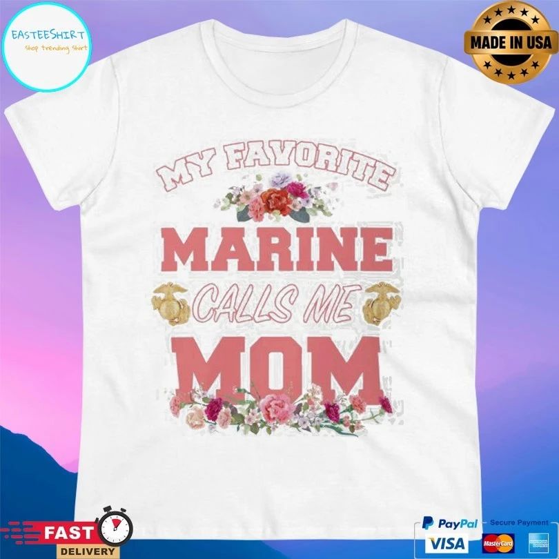 My Favorite Marine Calls Me Mom T-shirt