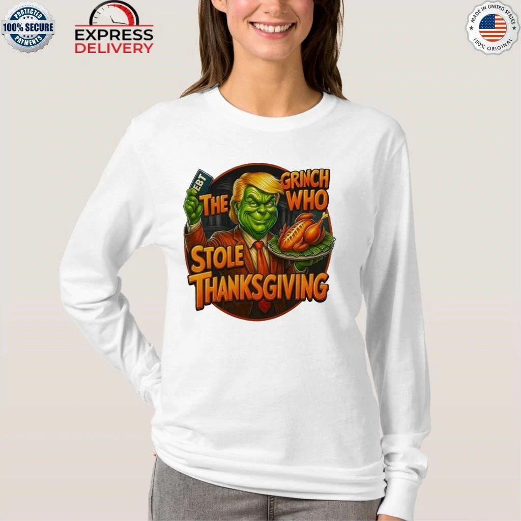 Trump Ebt The Grnch Who Stole Thanksgiving Shirt