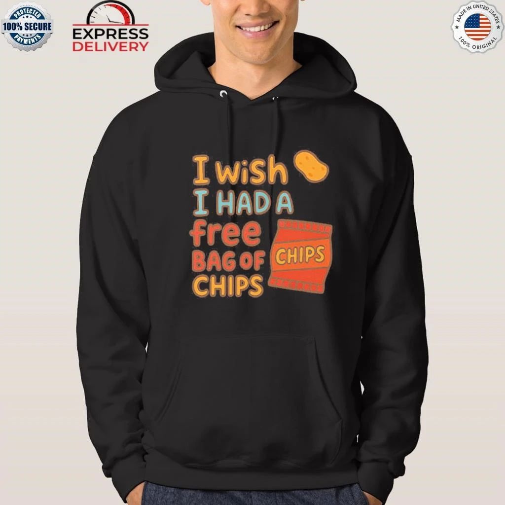 I Wish I Had A Free Bag Of Chips Shirt