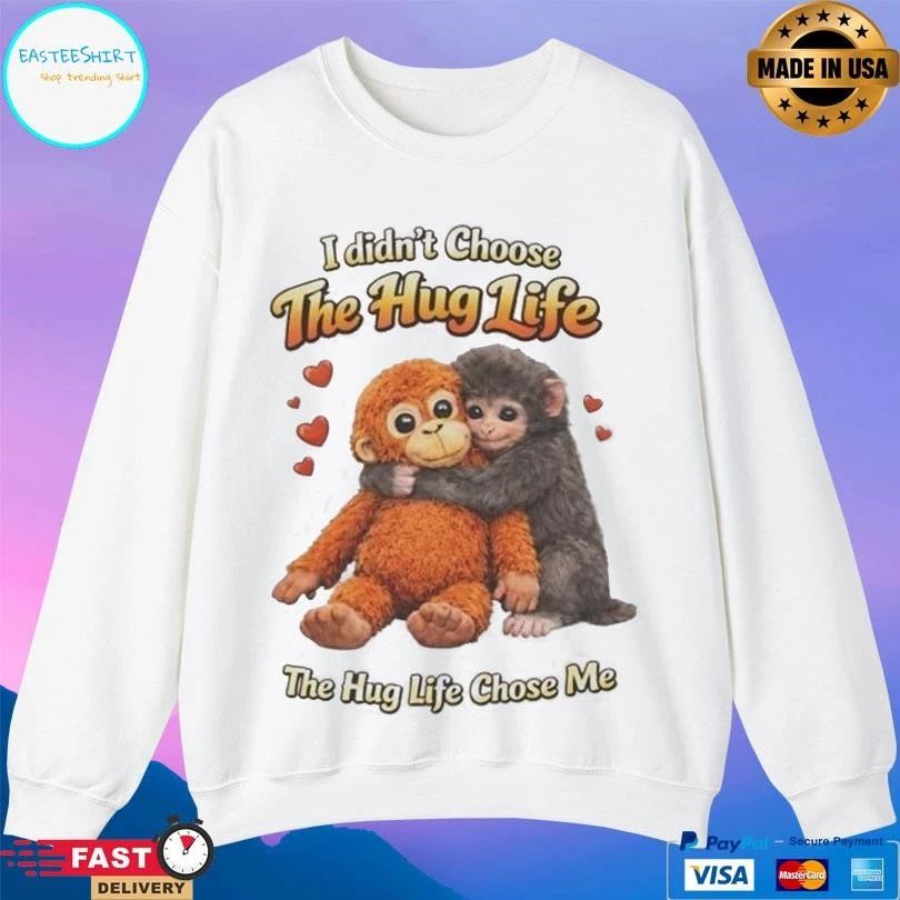 Punch Monkey I Didn’t Choose The Hug Life The Hug Life Chose Me 2026 T-shirts