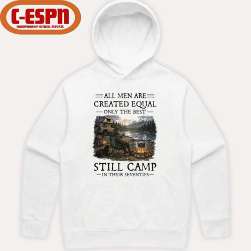 All Men Are Created Equal Only The Best Still Camp In Their Seventies Classic T-Shirt