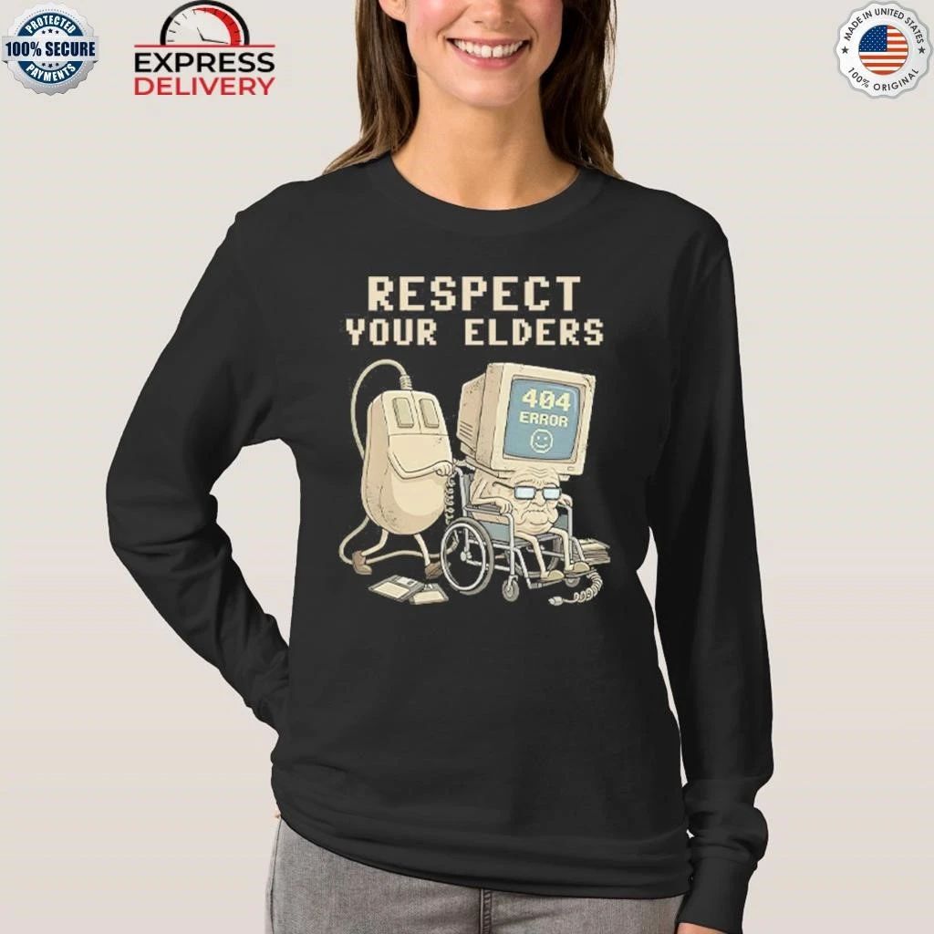 Tech 404 Error Hilarious Respect Your Elders Shirt