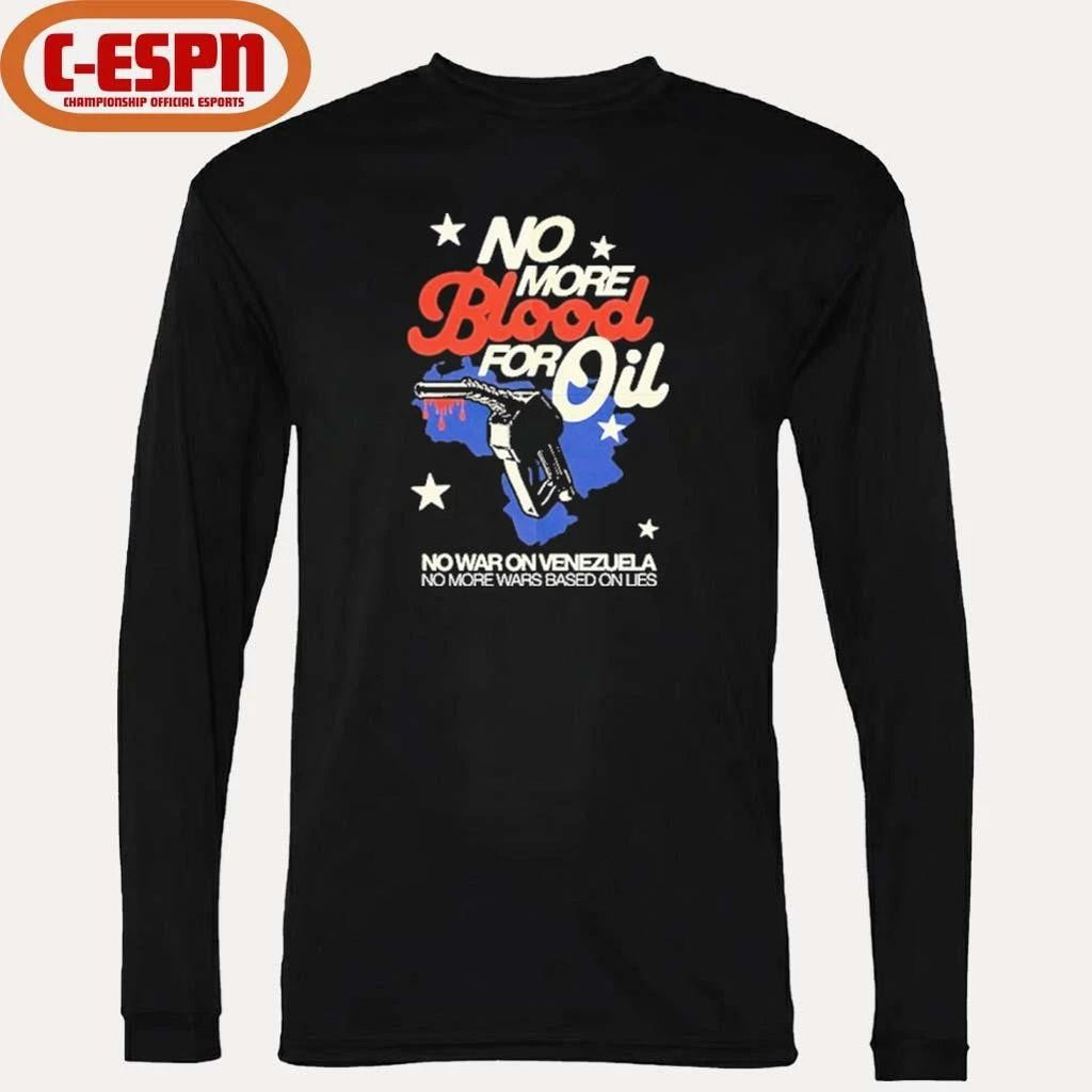 No Blood For Oil No War On Venezuela No More Wars Based On Lies Shirt