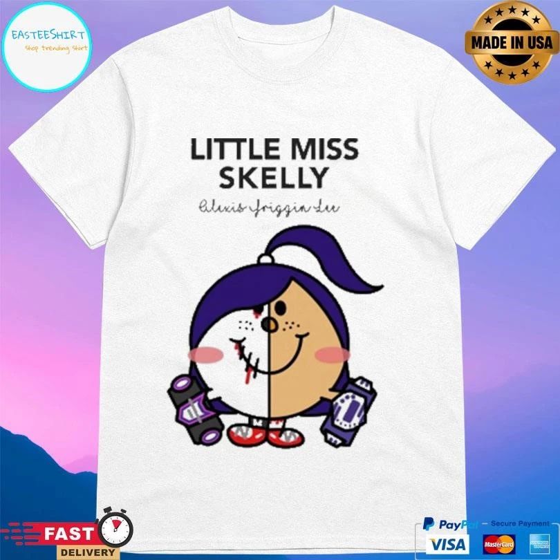 Little Miss Skelly Alexis Friggin Lu T-shirts