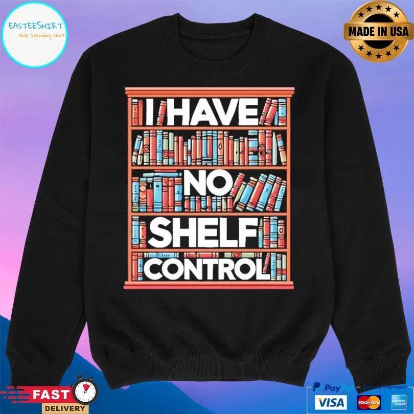 I Have No Shelf Control T-shirts