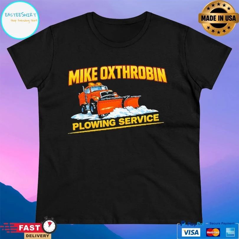 Mike Oxthrobin Plowing Service T-shirts