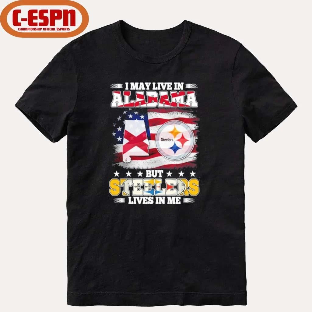 I May Live In Alabama But Steelers Lives In Me Shirt