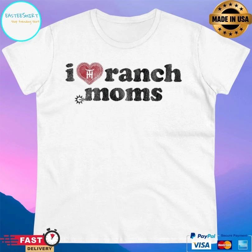 Tratter Co I Love Ranch Moms T-shirts