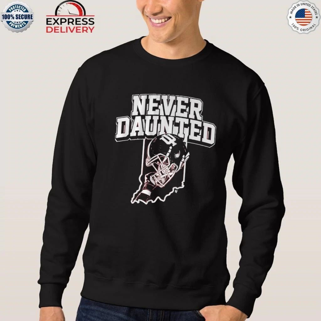 Indiana Football Never Daunted Shirt