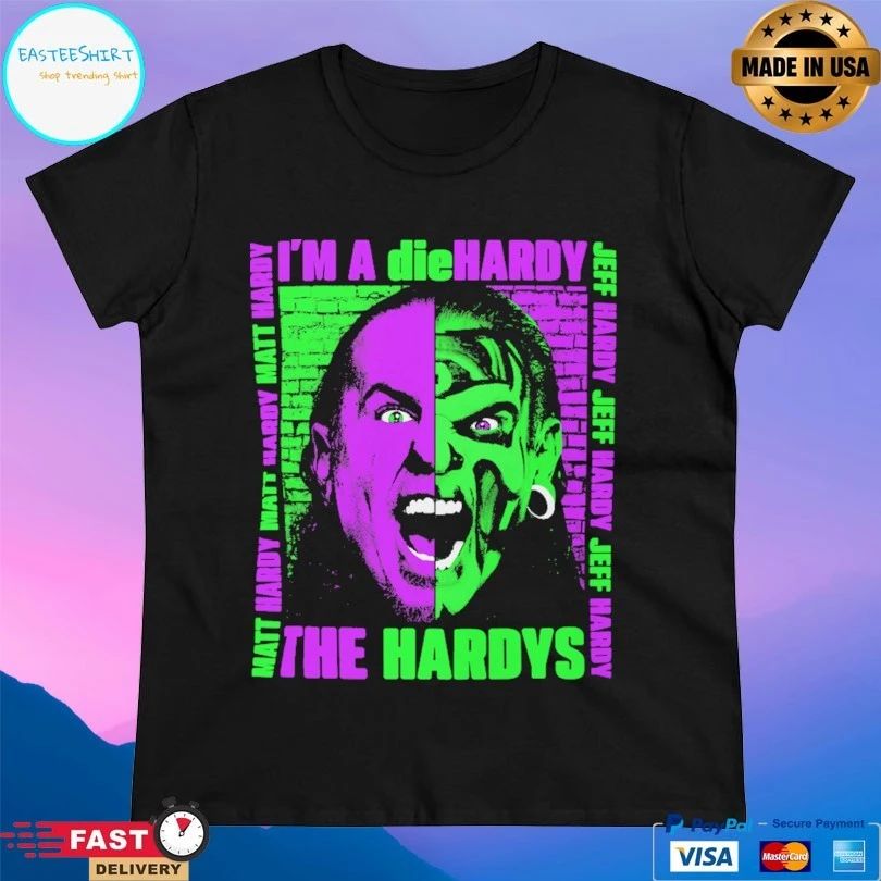The Hardys I’m A Die Hardy Matt Hardy Jeff Hardy T-shirts