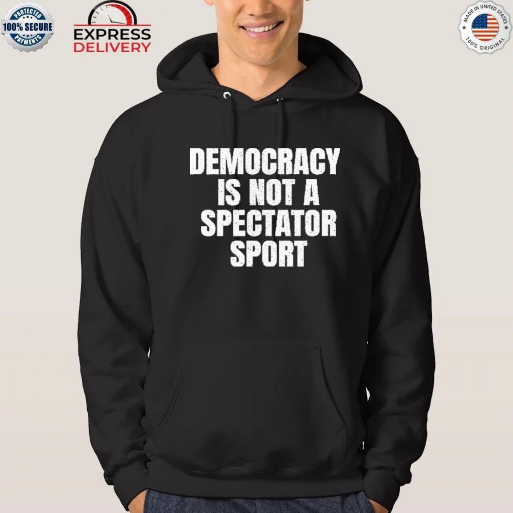 Democracy Is Not a Spectator Sport Nicolle Wallace Shirt