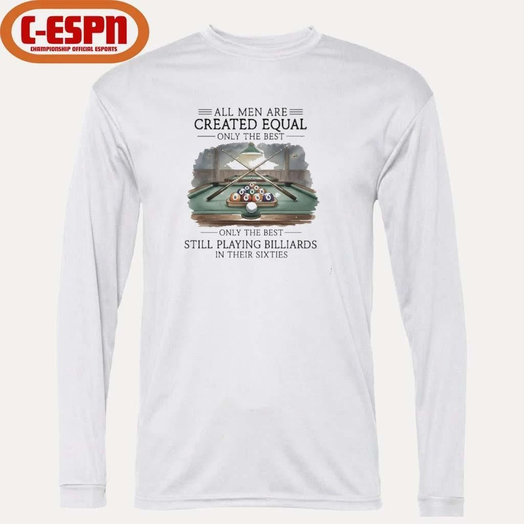 All Men Are Created Equal, Only The Best Still Playing Billiards In Their Sixties T-Shirt