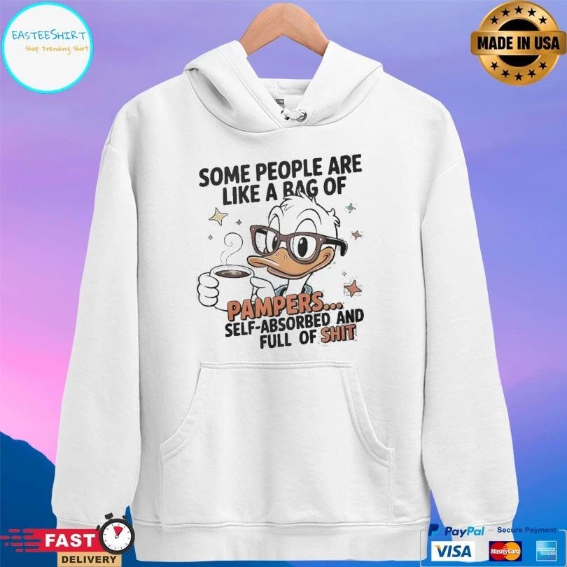 Some People Are Like A Bag Of Pampers Duck Self Absorbed And Full Of Shit T-shirt