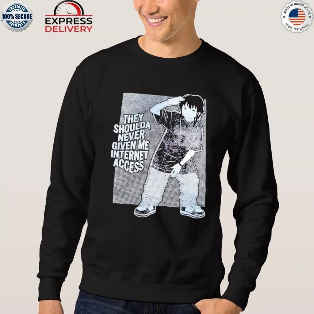 The Shoulda Never Given Me Internet Access Shirt