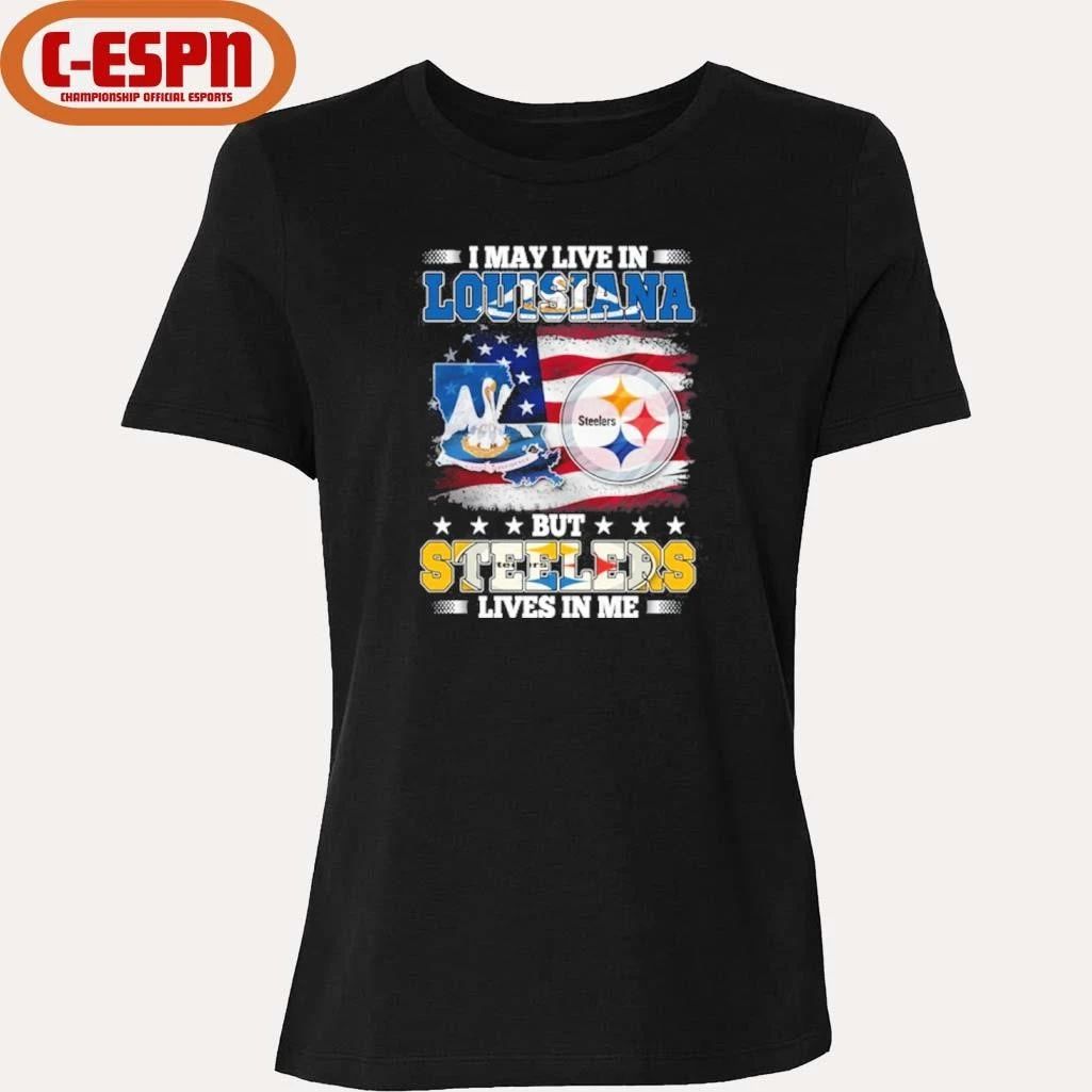 I May Live In Louisiana But Steelers Lives In Me Shirt