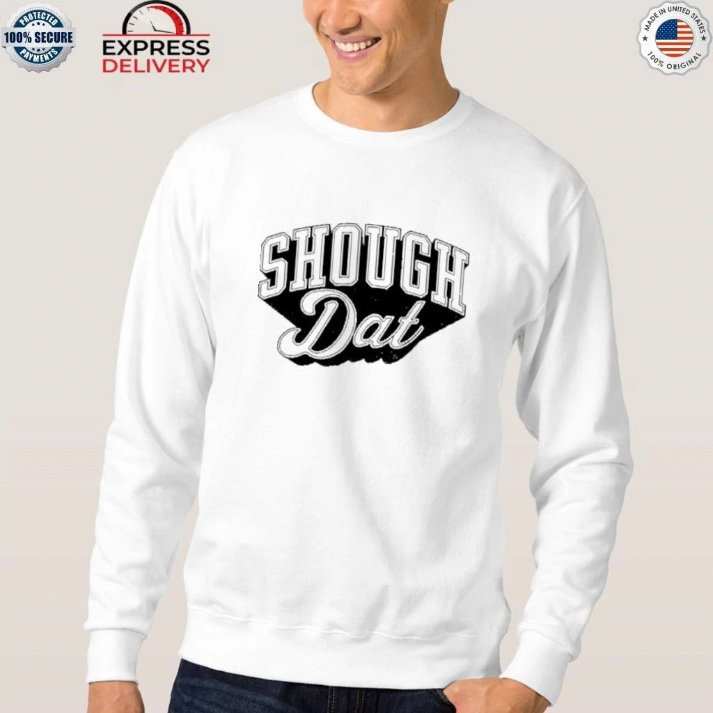 Dirty Coast Shough Dat Shirt