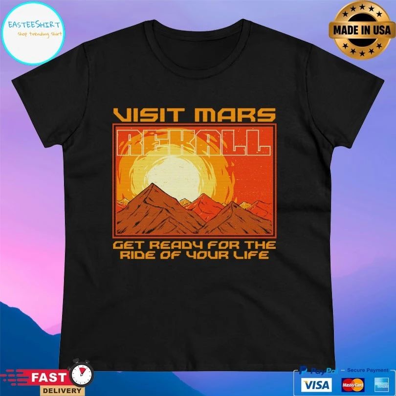 Rekall Visit Mars Get Ready For The Ride Of Your Life T-shirt
