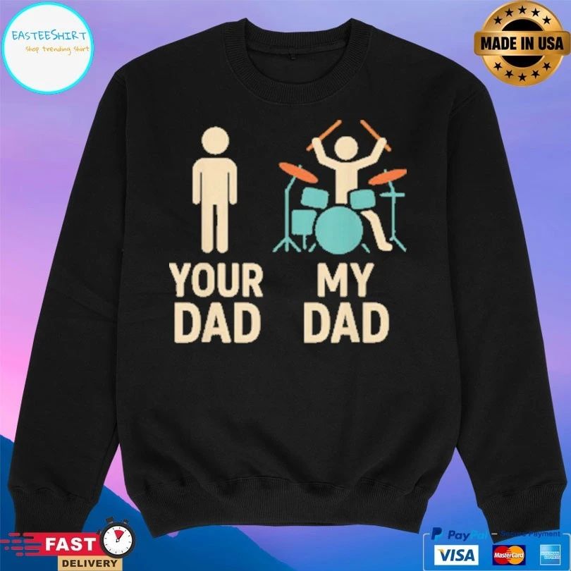 Your Dad My Dad Drummer T-shirt