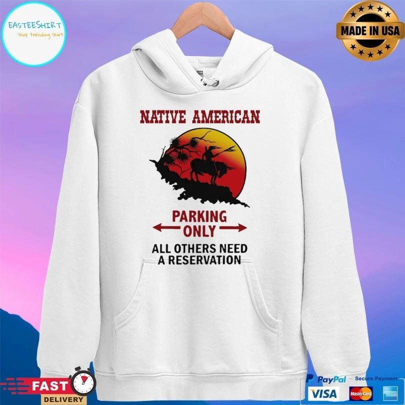 Native American Parking Only All Others Need A Reservation T-shirt