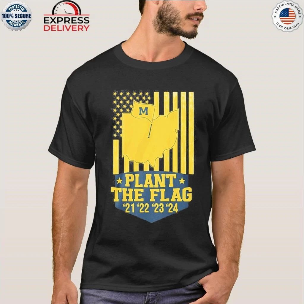 Michigan Plant The Flag 21 22 23 24 Shirt