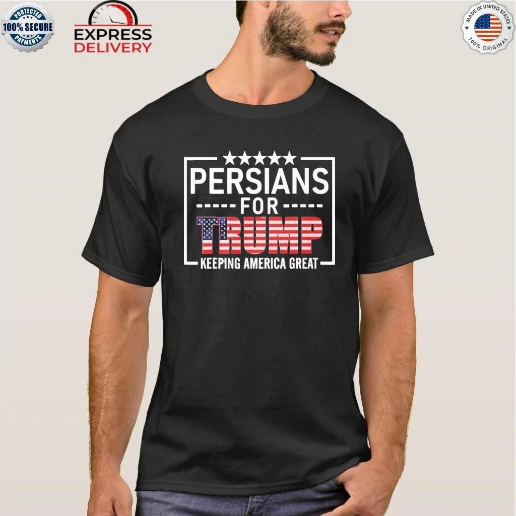 Persians For Trump Keeping America Great Shirt