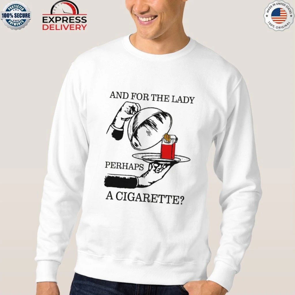 And For The Lady, Perhaps A Cigarette Shirt