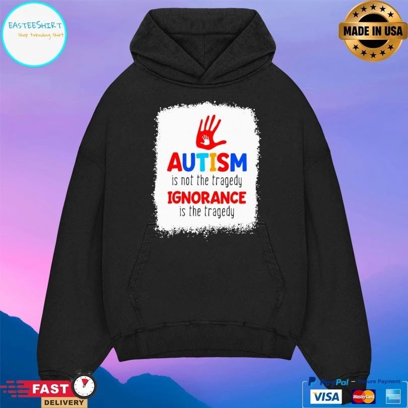 Autism Is Not The Tragedy Ignorance Is The Tragedy T-shirt